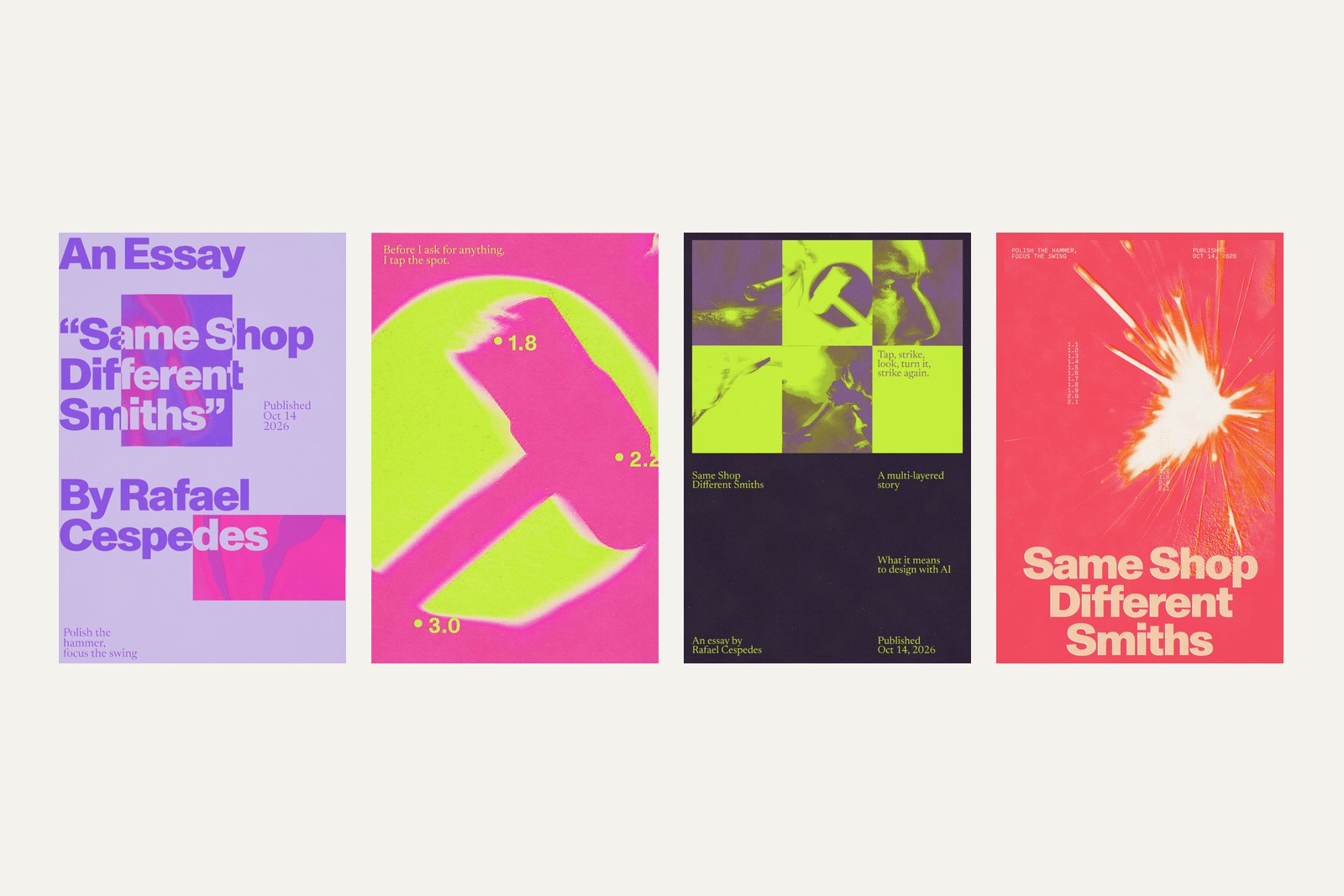 Four printed posters side by side. Pink with blue type reading An Essay, Same Shop Different Smiths, By Rafael Cespedes. A red and yellow hammer, close. A navy sheet with a grid of blue and pink pictures: tap, strike, look, turn. A maroon sheet of sparks under yellow type, Same Shop Different Smiths.